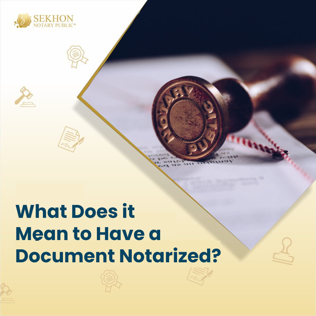 What does it mean to have a Document Notarized?